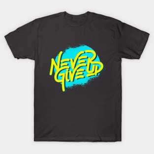 Never give up T-Shirt